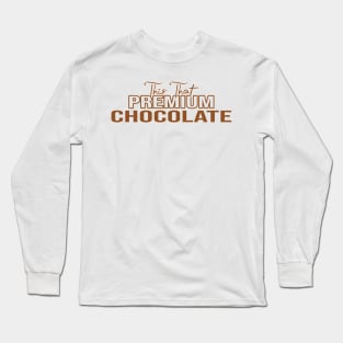 This That Premium Chocolate Funny Chocolate Lovers Long Sleeve T-Shirt